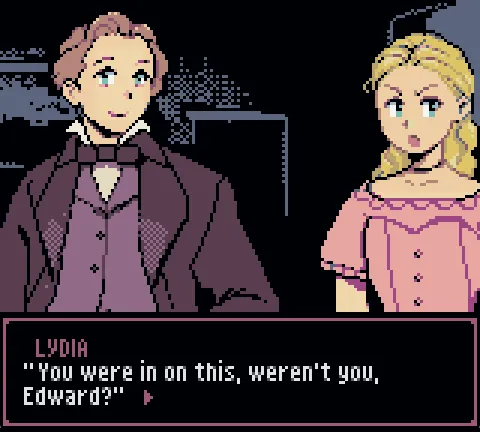 Atropa screenshot: Edward and Lydia in Victorian clothes in pixel art, with Lydia asking you were in on this, weren't you