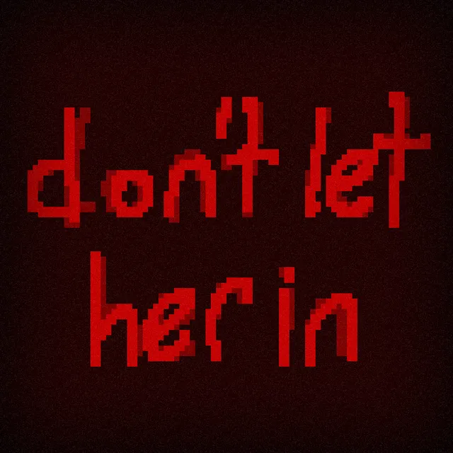 Don't Let Her In cover: the title scrawled in red pixel letters on a dark red background