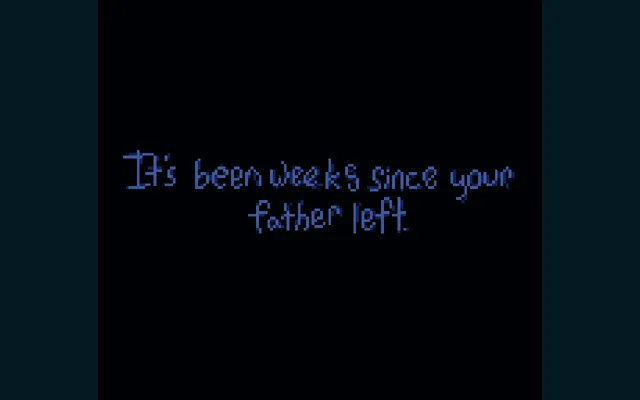 Don't Let Her In opening screen: It's been weeks since your father left, in blue handwriting on black