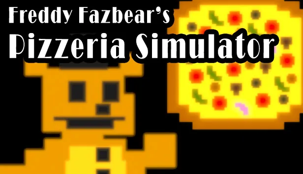 Freddy Fazbear's Pizzeria Simulator cover: a pixel-art Freddy Fazbear and a big pixel pizza under the game's title