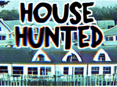 House Hunted title art: the words House Hunted over a row of suburban houses in a grainy, glitching picture
