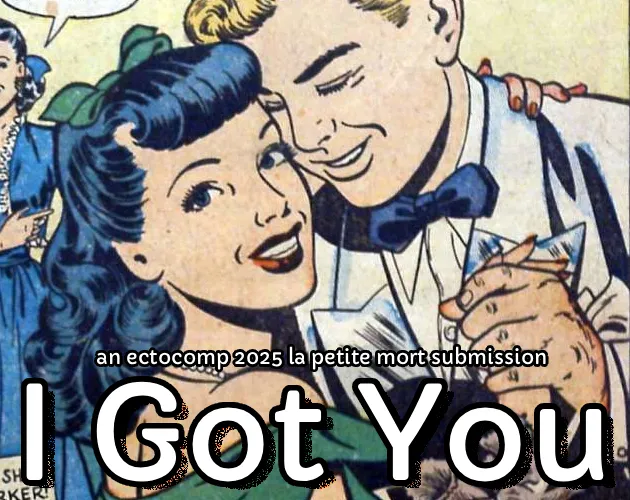 I Got You cover: a vintage romance comic panel of a smiling couple, a blond man in a bow tie holding a dark-haired woman, with the title and 'an ectocomp 2025 la petite mort submission'
