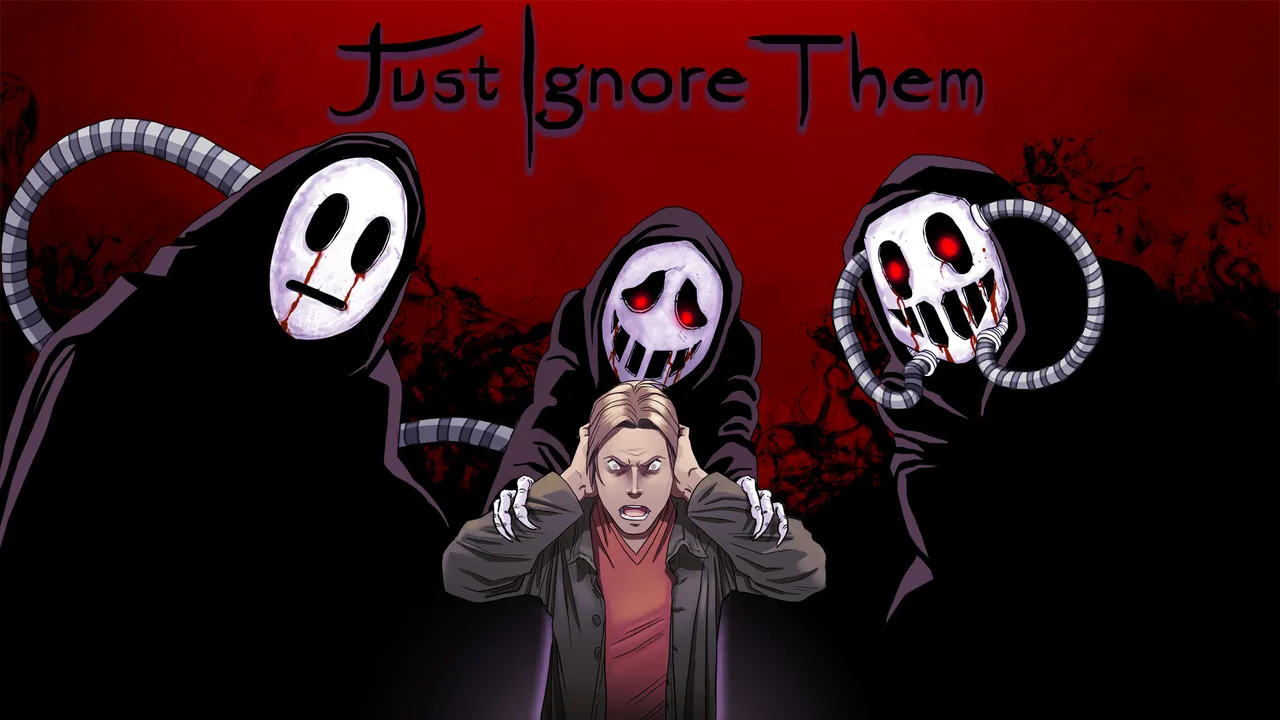 Just Ignore Them key art: three hooded monsters with pale masks and bleeding eyes crowd around a terrified man holding his head