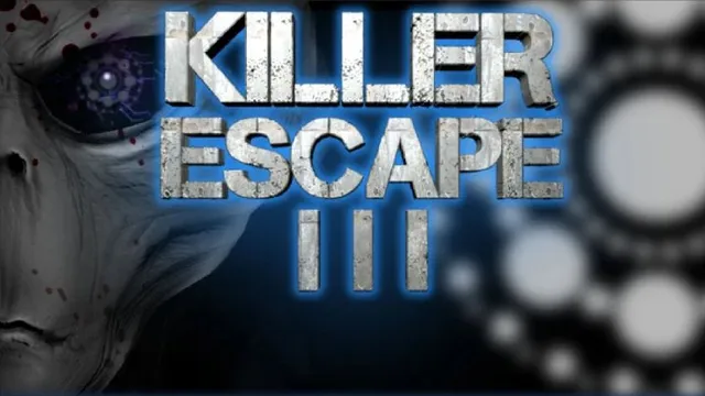 Killer Escape III title art: a grey alien face with a large dark eye and spots of blood beside the game's title on a blue background