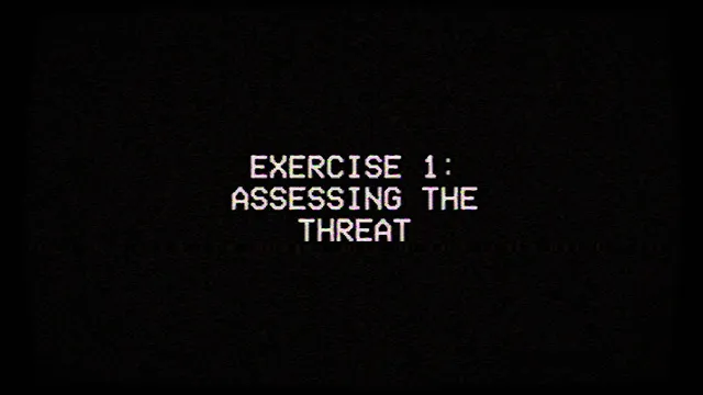 Maple County screenshot: Exercise 1: Assessing the threat, in white text on a dark VHS screen