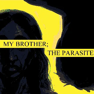 MY BROTHER; THE PARASITE cover: a shadowed face in yellow and dark blue with the title in black on yellow bars