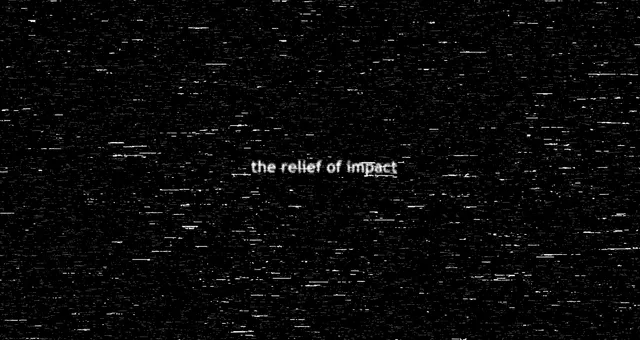 Cover: the words the relief of impact glowing through black-and-white static