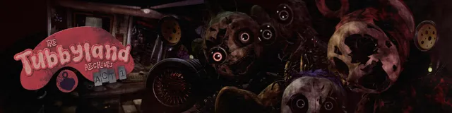 The TubbyLand Archives ACT 1 banner: the pink logo over a heap of dead-eyed Teletubby-like heads and parts