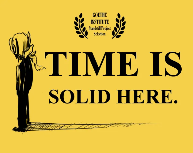 Time is Solid Here cover: a long-necked figure in black stands on a yellow background casting a scribbled shadow, with the title and a Goethe Institute Standstill Project selection laurel